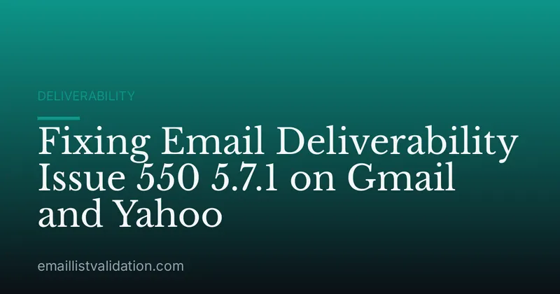 Fixing Email Deliverability Issue 550 5.7.1 on Gmail and Yahoo