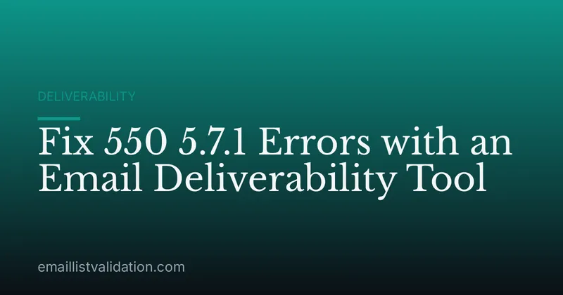 Fix 550 5.7.1 Errors with an Email Deliverability Tool