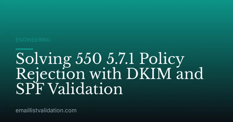 Solving 550 5.7.1 Policy Rejection with DKIM and SPF Validation