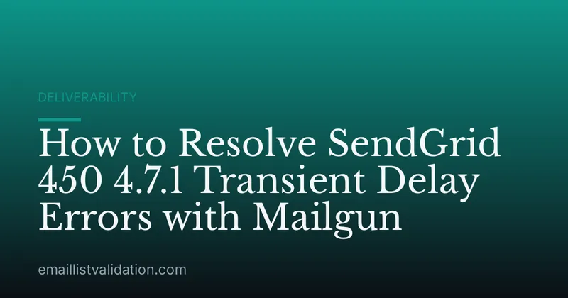 How to Resolve SendGrid 450 4.7.1 Transient Delay Errors with Mailgun
