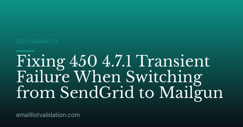 Fixing 450 4.7.1 Transient Failure When Switching from SendGrid to Mailgun