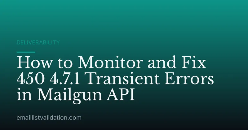 How to Monitor and Fix 450 4.7.1 Transient Errors in Mailgun API