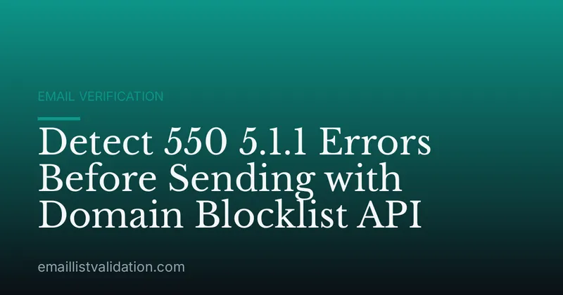 Detect 550 5.1.1 Errors Before Sending with Domain Blocklist API