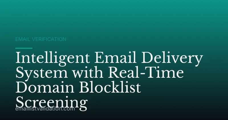 Intelligent Email Delivery System with Real-Time Domain Blocklist Screening