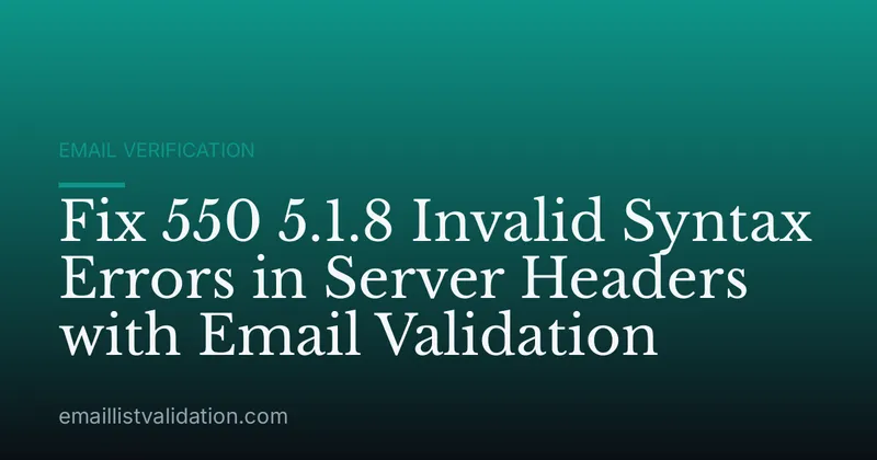 Fix 550 5.1.8 Invalid Syntax Errors in Server Headers with Email Validation