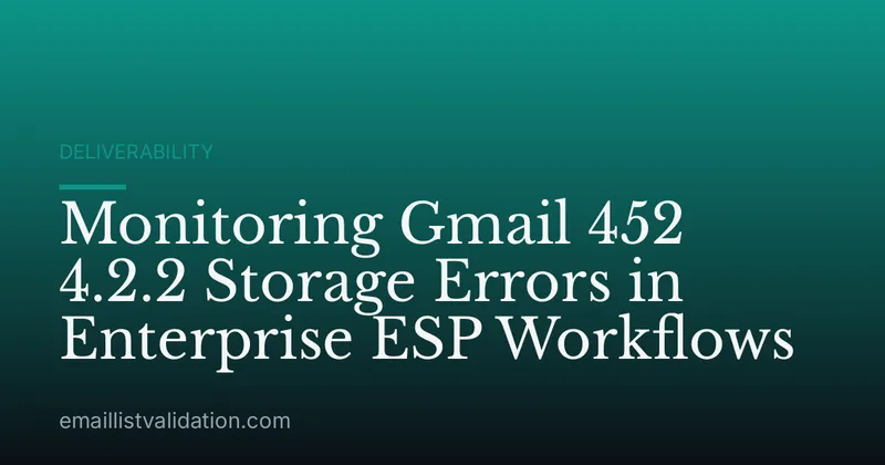 Monitoring Gmail 452 4.2.2 Storage Errors in Enterprise ESP Workflows