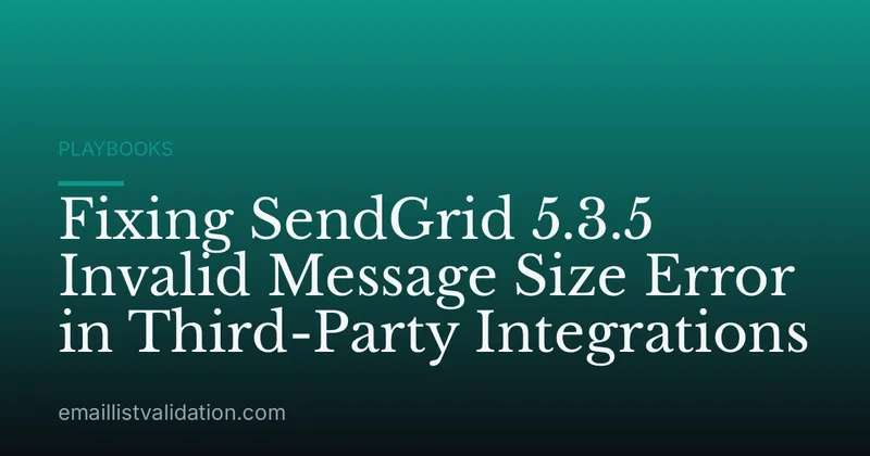 Fixing SendGrid 5.3.5 Invalid Message Size Error in Third-Party Integrations