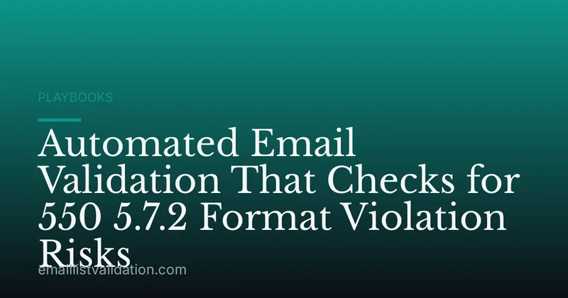 Automated Email Validation That Checks for 550 5.7.2 Format Violation Risks