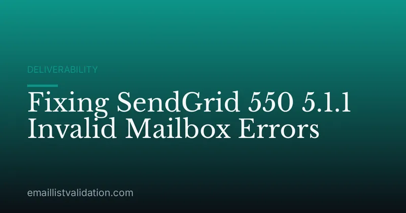 Fixing SendGrid 550 5.1.1 Invalid Mailbox Errors