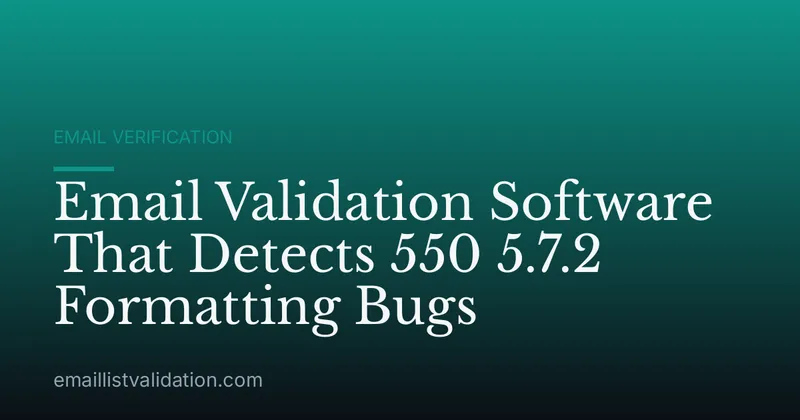 Email Validation Software That Detects 550 5.7.2 Formatting Bugs