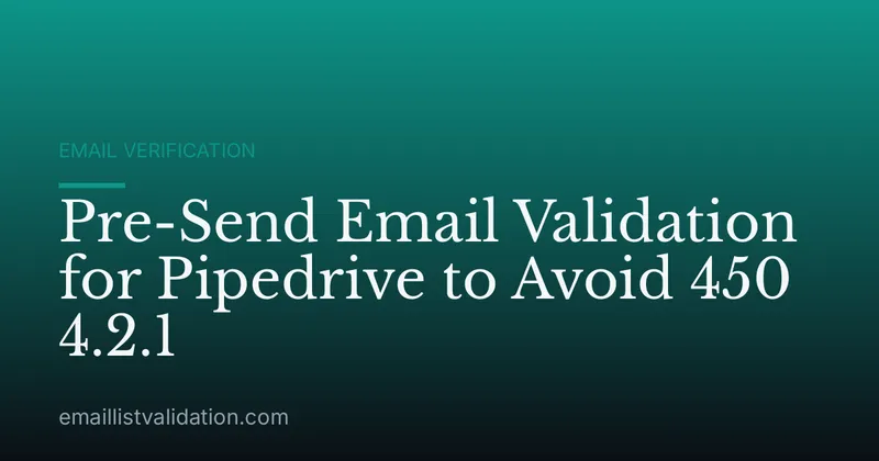 Pre-Send Email Validation for Pipedrive to Avoid 450 4.2.1