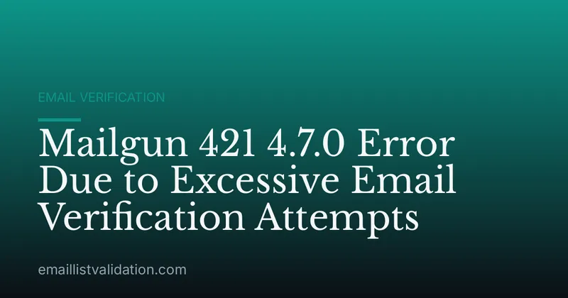 Mailgun 421 4.7.0 Error Due to Excessive Email Verification Attempts