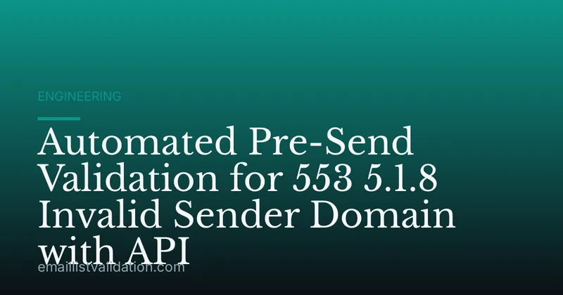 Automated Pre-Send Validation for 553 5.1.8 Invalid Sender Domain with API