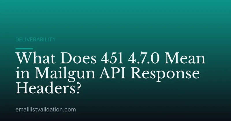 What Does 451 4.7.0 Mean in Mailgun API Response Headers?