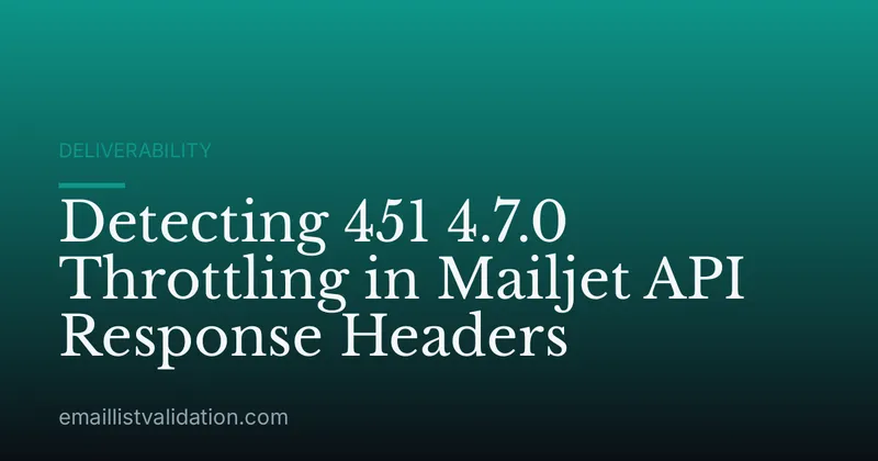 Detecting 451 4.7.0 Throttling in Mailjet API Response Headers