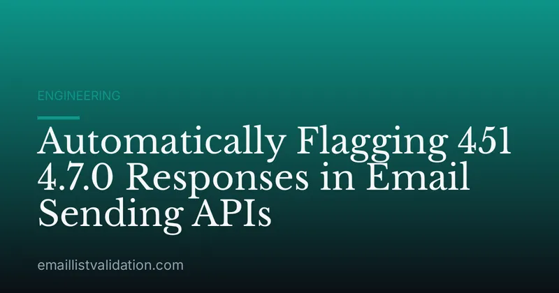 Automatically Flagging 451 4.7.0 Responses in Email Sending APIs