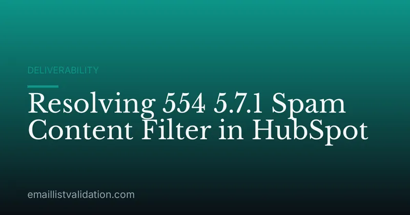 Resolving 554 5.7.1 Spam Content Filter in HubSpot