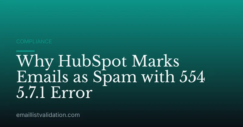 Why HubSpot Marks Emails as Spam with 554 5.7.1 Error