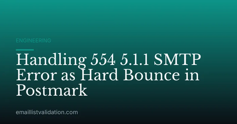 Handling 554 5.1.1 SMTP Error as Hard Bounce in Postmark