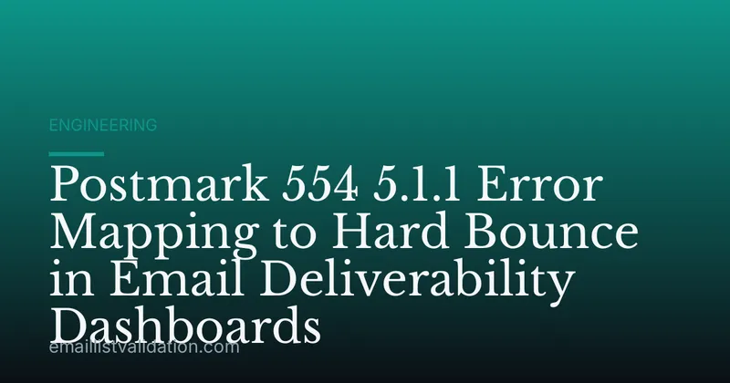 Postmark 554 5.1.1 Error Mapping to Hard Bounce in Email Deliverability Dashboards