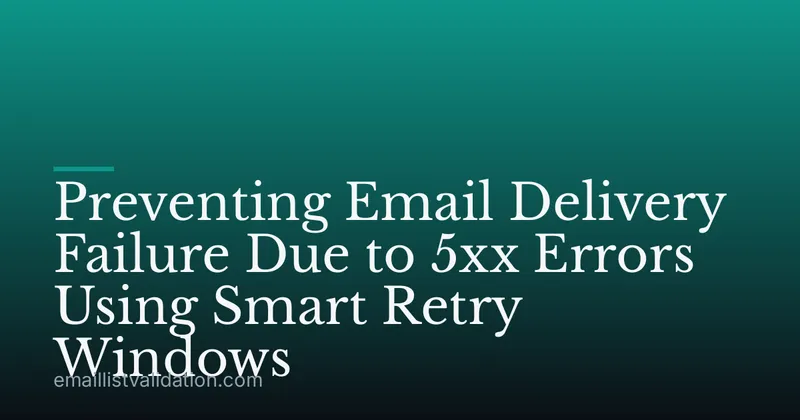 Preventing Email Delivery Failure Due to 5xx Errors Using Smart Retry Windows