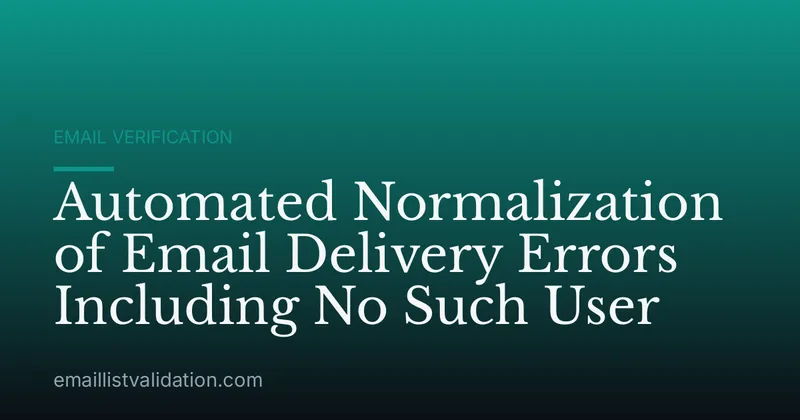 Automated Normalization of Email Delivery Errors Including No Such User