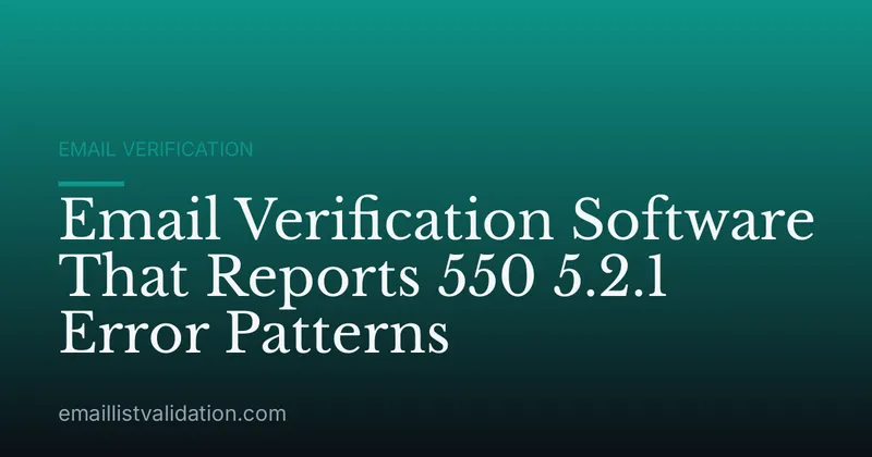 Email Verification Software That Reports 550 5.2.1 Error Patterns