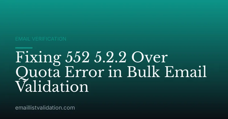 Fixing 552 5.2.2 Over Quota Error in Bulk Email Validation