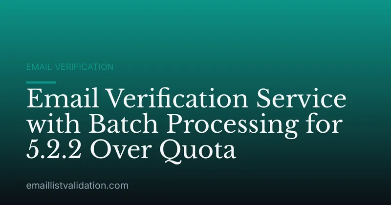 Email Verification Service with Batch Processing for 5.2.2 Over Quota
