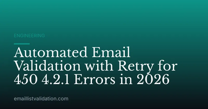 Automated Email Validation with Retry for 450 4.2.1 Errors in 2026