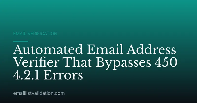 Automated Email Address Verifier That Bypasses 450 4.2.1 Errors