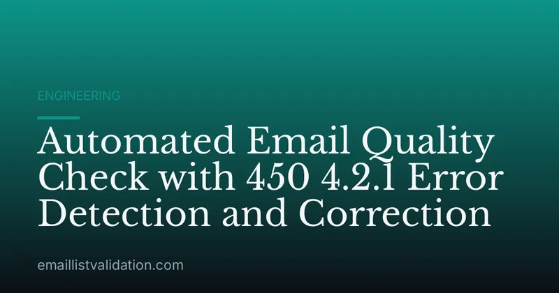 Automated Email Quality Check with 450 4.2.1 Error Detection and Correction