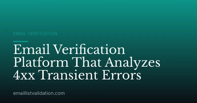 Email Verification Platform That Analyzes 4xx Transient Errors