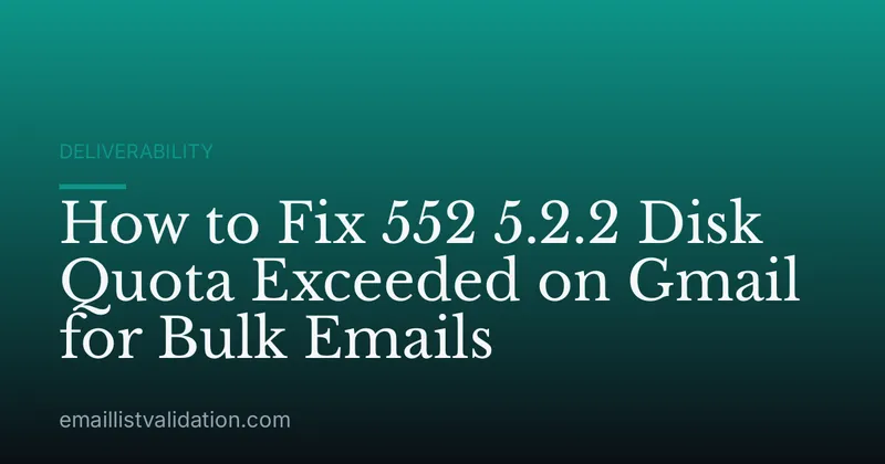 How to Fix 552 5.2.2 Disk Quota Exceeded on Gmail for Bulk Emails