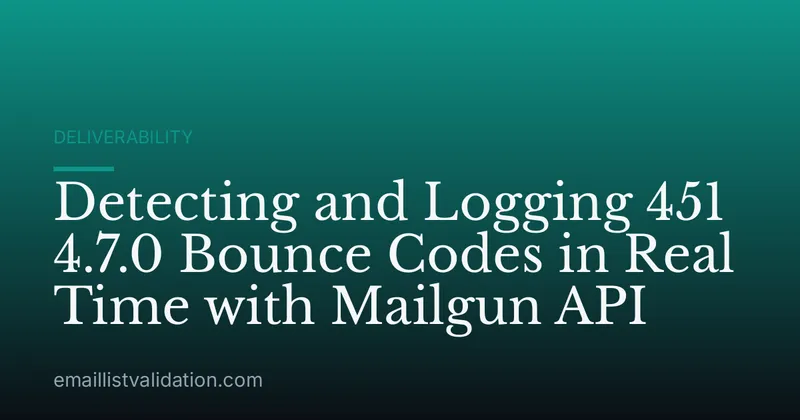 Detecting and Logging 451 4.7.0 Bounce Codes in Real Time with Mailgun API