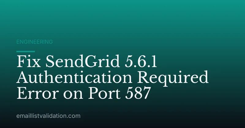 Fix SendGrid 5.6.1 Authentication Required Error on Port 587