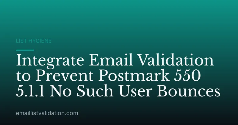 Integrate Email Validation to Prevent Postmark 550 5.1.1 No Such User Bounces