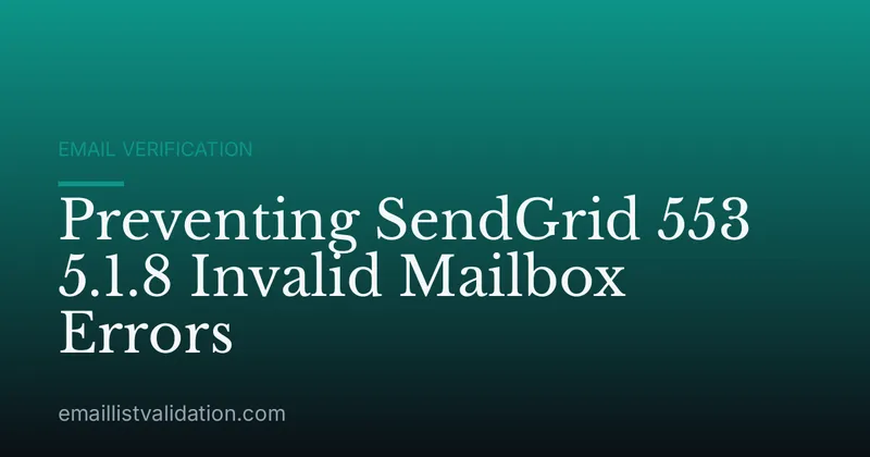 Preventing SendGrid 553 5.1.8 Invalid Mailbox Errors