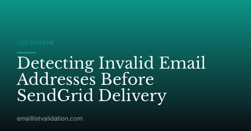 Detecting Invalid Email Addresses Before SendGrid Delivery