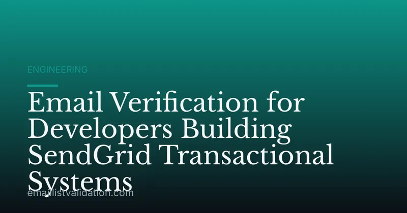 Email Verification for Developers Building SendGrid Transactional Systems