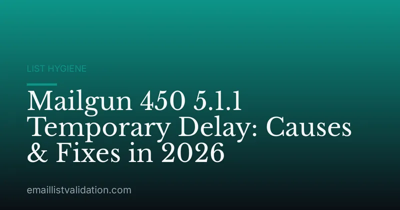 Mailgun 450 5.1.1 Temporary Delay: Causes & Fixes in 2026