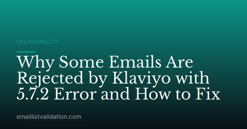 Why Some Emails Are Rejected by Klaviyo with 5.7.2 Error and How to Fix