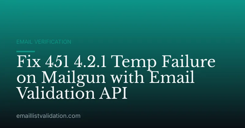 Fix 451 4.2.1 Temp Failure on Mailgun with Email Validation API