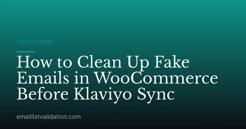 How to Clean Up Fake Emails in WooCommerce Before Klaviyo Sync
