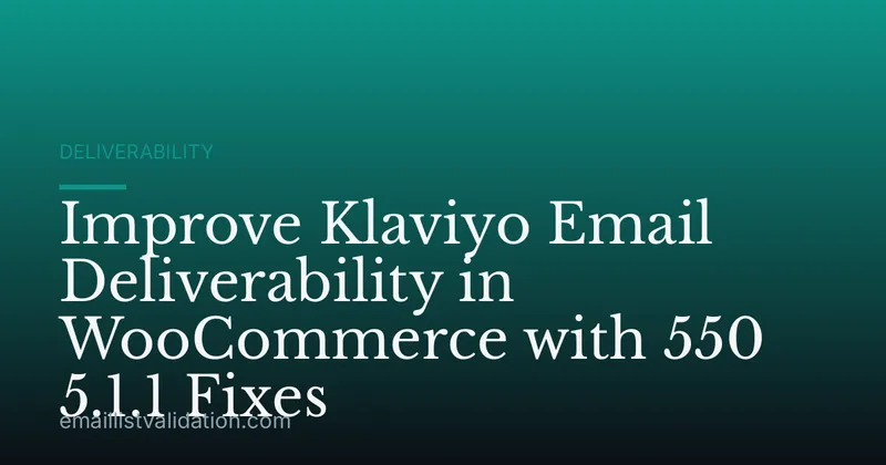 Improve Klaviyo Email Deliverability in WooCommerce with 550 5.1.1 Fixes