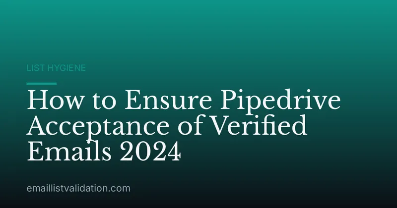 How to Ensure Pipedrive Acceptance of Verified Emails 2024