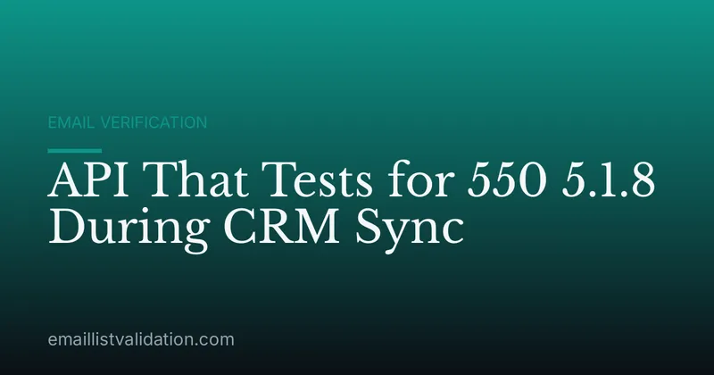 API That Tests for 550 5.1.8 During CRM Sync