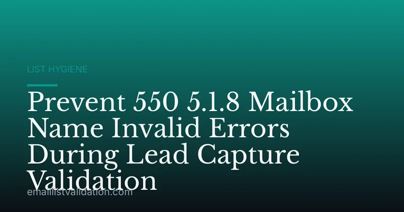 Prevent 550 5.1.8 Mailbox Name Invalid Errors During Lead Capture Validation