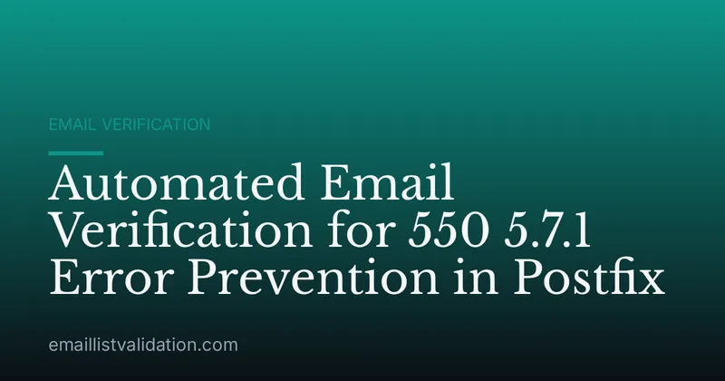 Automated Email Verification for 550 5.7.1 Error Prevention in Postfix
