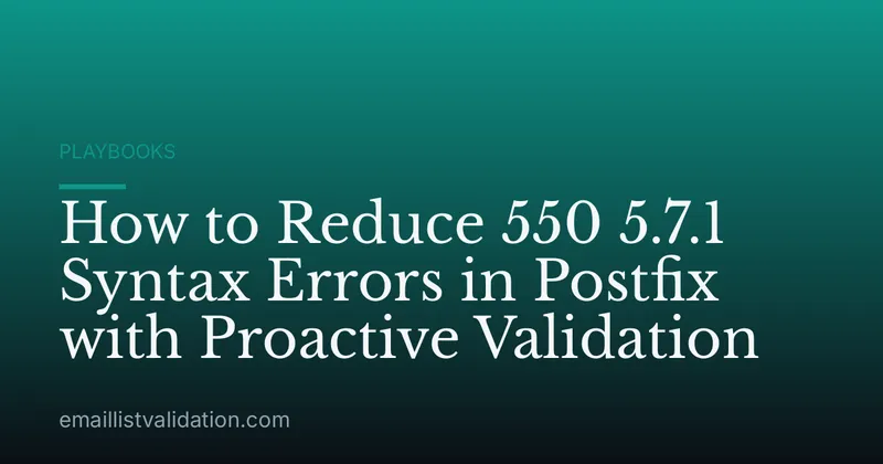 How to Reduce 550 5.7.1 Syntax Errors in Postfix with Proactive Validation